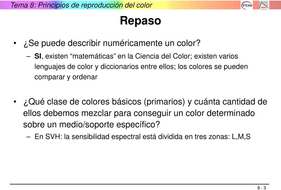 ellos; los colores se pueden comparar y ordenar Qué clase de colores básicos (primarios) y cuánta cantidad