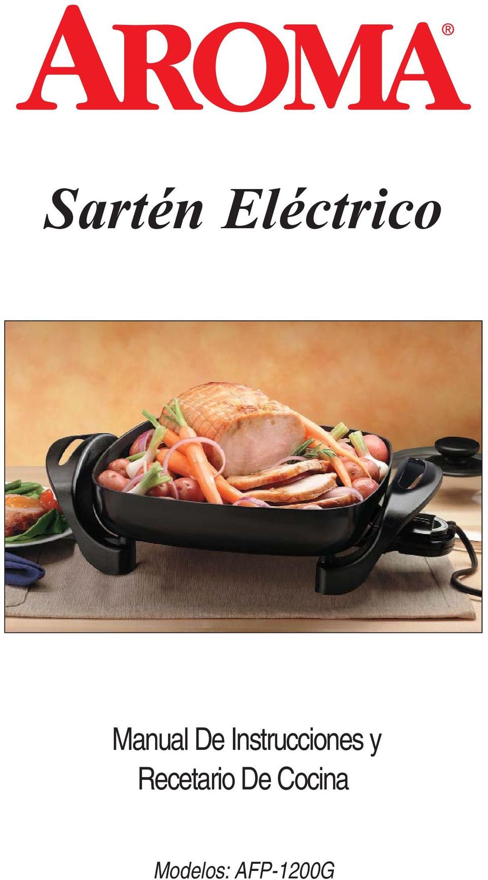 Sartén Eléctrico. Manual De Instrucciones y Recetario De Cocina. Modelos:  AFP-1200G - PDF Free Download
