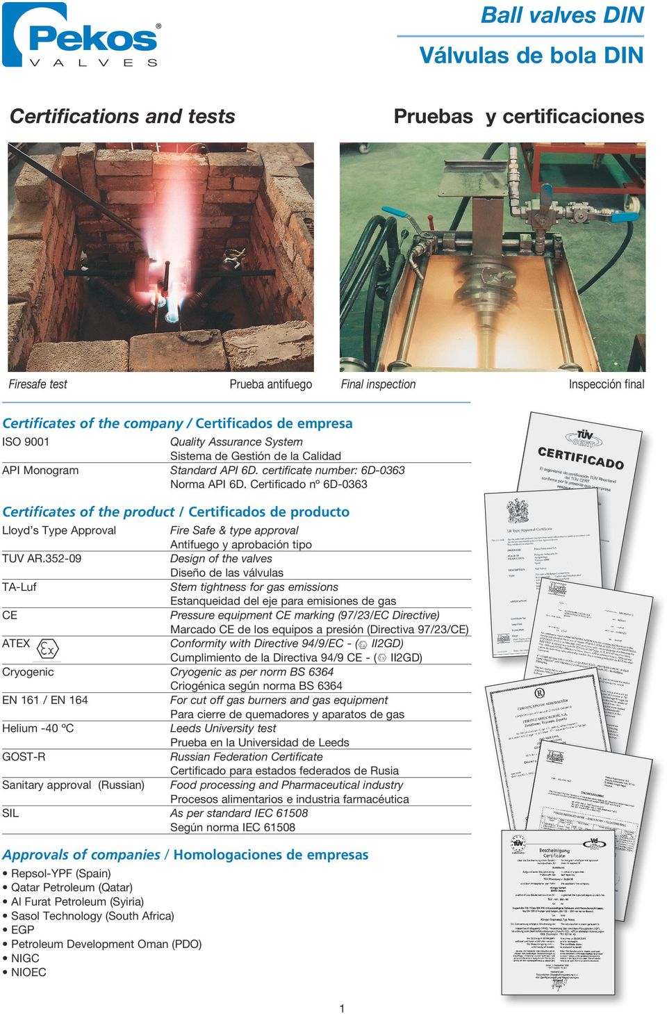 Certificado nº 6D-0363 Certificates of the product / Certificados de producto Lloyd s Type Approval Fire Safe & type approval Antifuego y aprobación tipo TUV AR.