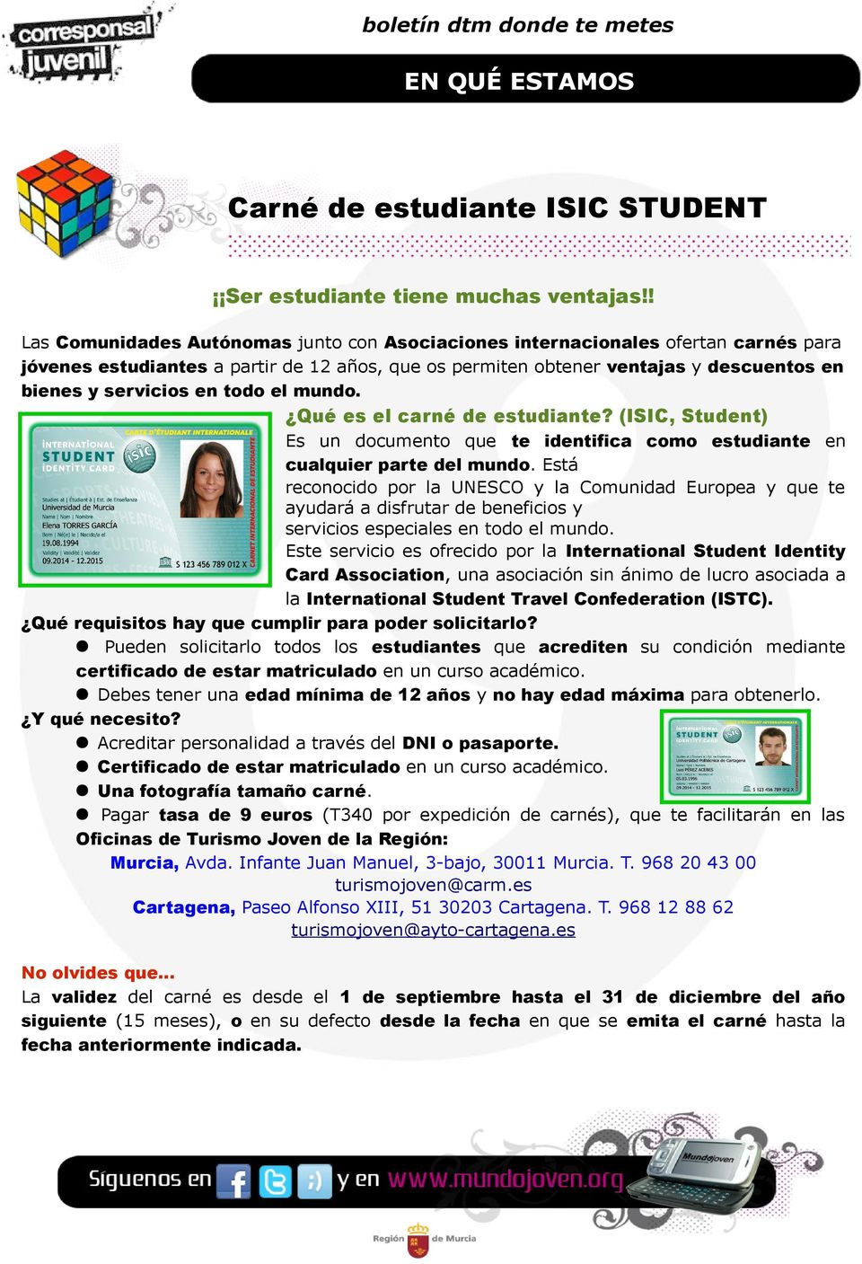 todo el mundo. Qué es el carné de estudiante? (ISIC, Student) Es un documento que te identifica como estudiante en cualquier parte del mundo.