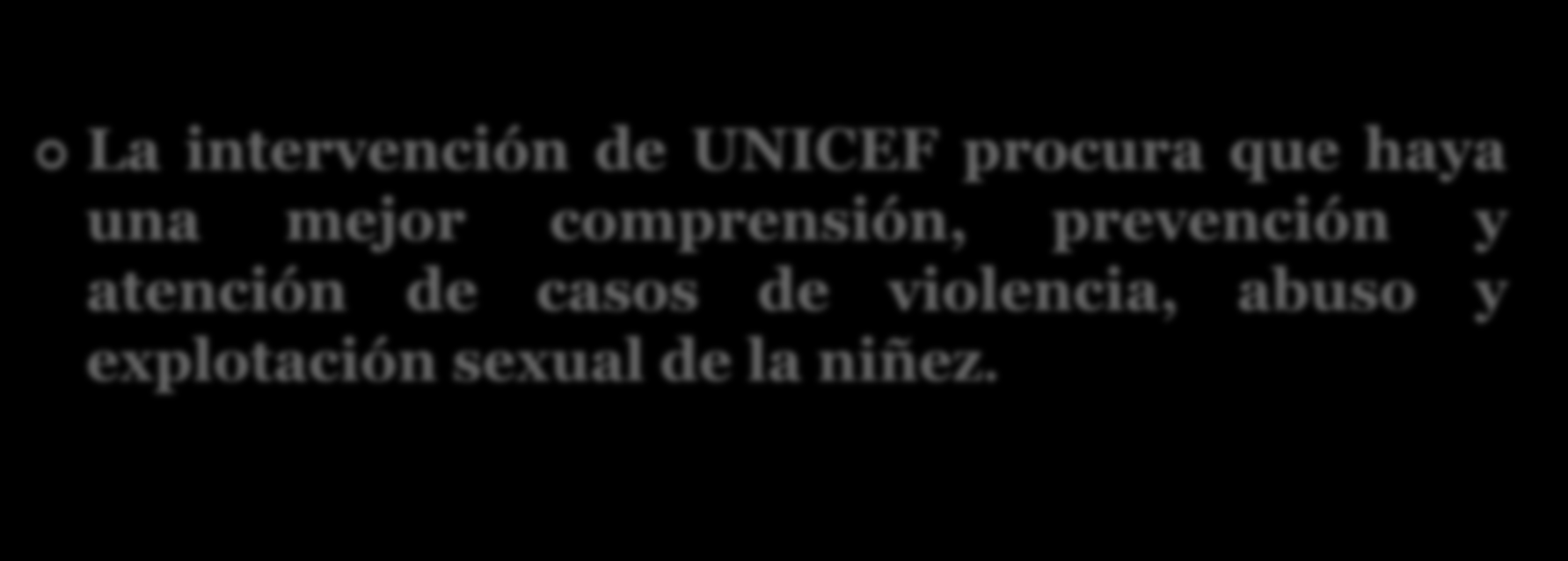 PROTECCIÓN DE LOS DERECHOS DE LA NIÑEZ: La intervención de UNICEF procura que haya una mejor comprensión, prevención y atención de casos
