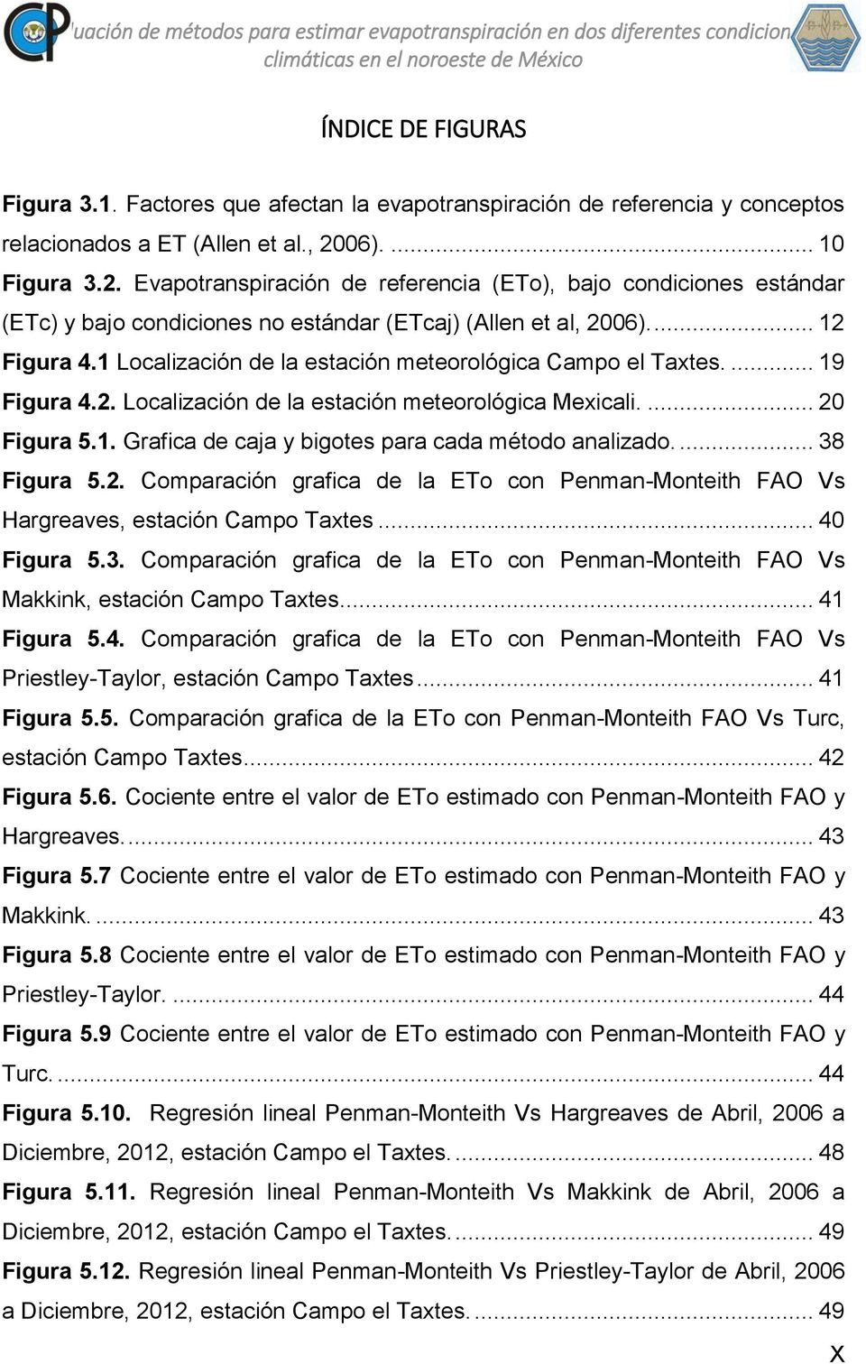 06).... 10 Figura 3.2. Evapotranspiración de referencia (ETo), bajo condiciones estándar (ETc) y bajo condiciones no estándar (ETcaj) (Allen et al, 2006).... 12 Figura 4.