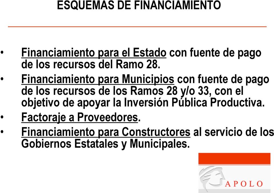 Financiamiento para Municipios con fuente de pago de los recursos de los Ramos 28 y/o 33,