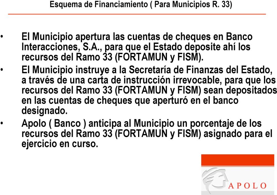 El Municipio instruye a la Secretaría de Finanzas del Estado, a través de una carta de instrucción irrevocable, para que los recursos del Ramo