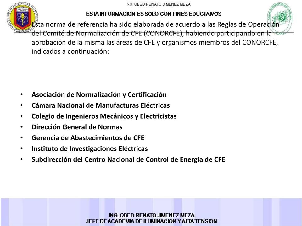 Normalización y Certificación Cámara Nacional de Manufacturas Eléctricas Colegio de Ingenieros Mecánicos y Electricistas Dirección General