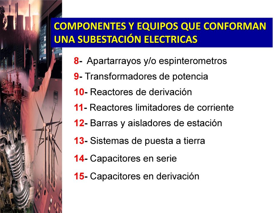 11- Reactores limitadores de corriente 12- Barras y aisladores de estación 13-