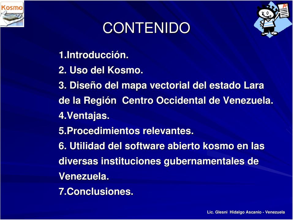 Occidental de Venezuela. 4.Ventajas. 5.Procedimientos relevantes. 6.