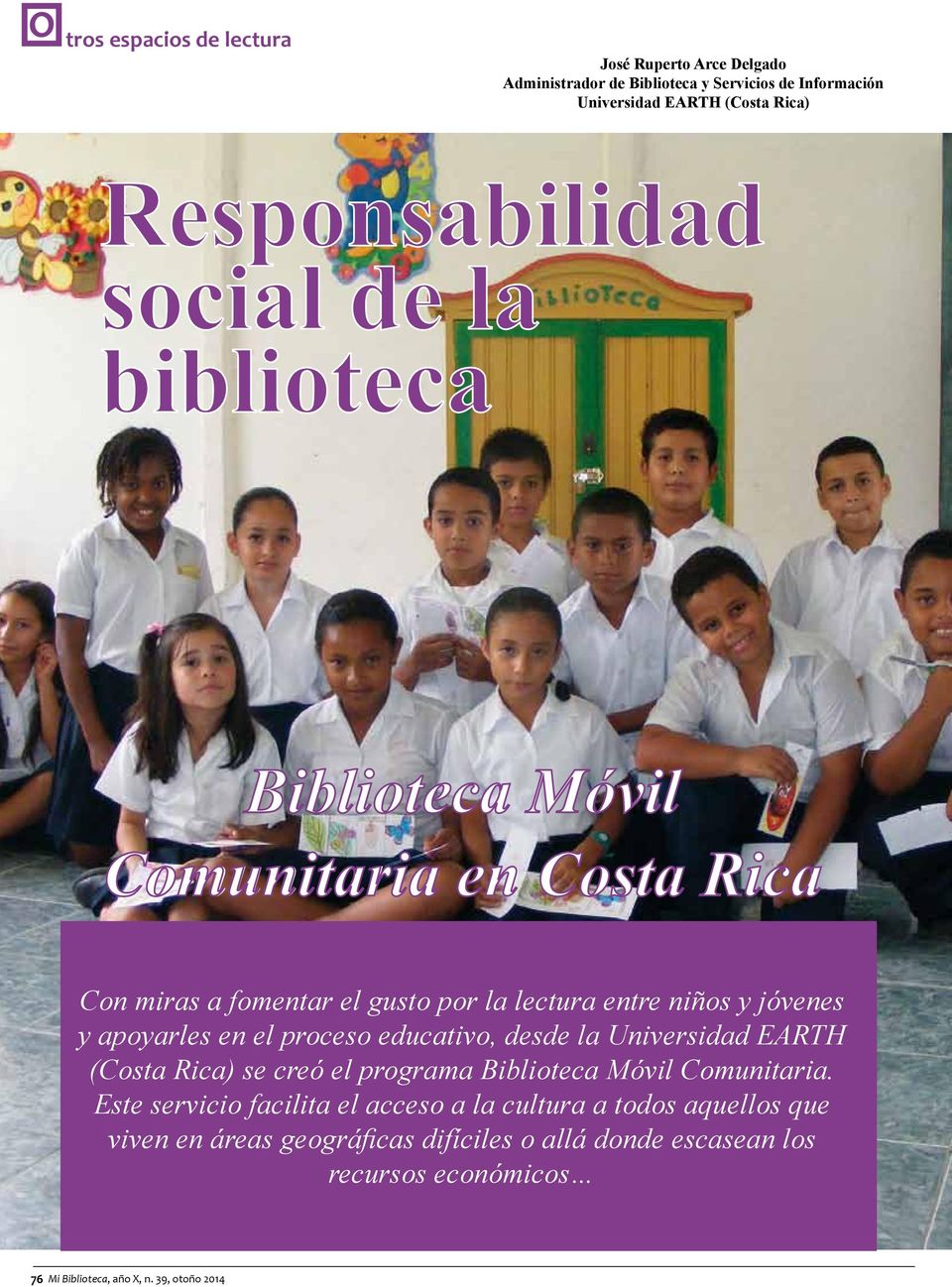 proceso educativo, desde la Universidad EARTH (Costa Rica) se creó el programa Biblioteca Móvil Comunitaria.