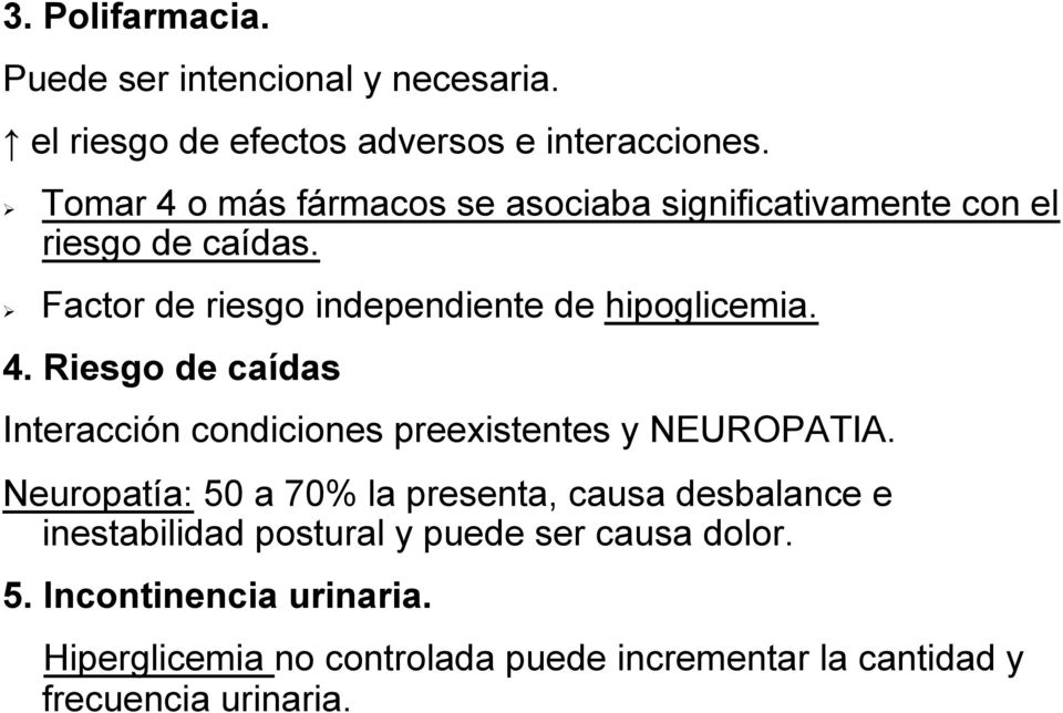 Factor de riesgo independiente de hipoglicemia. 4. Riesgo de caídas Interacción condiciones preexistentes y NEUROPATIA.