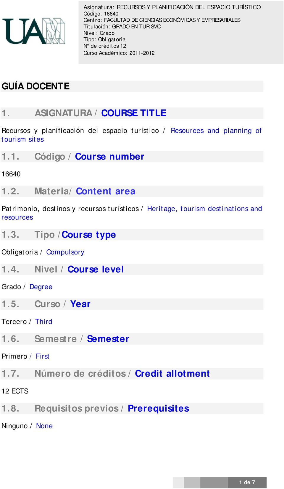 Tipo /Course type Obligatoria / Compulsory 1.4. Nivel / Course level Grado / Degree 1.5. Curso / Year Tercero / Third 1.6.