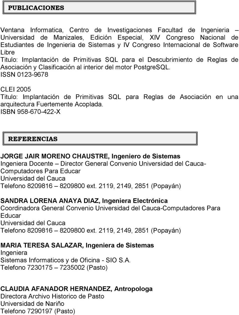 ISSN 0123-9678 CLEI 2005 Titulo: Implantación de Primitivas SQL para Reglas de Asociación en una arquitectura Fuertemente Acoplada.