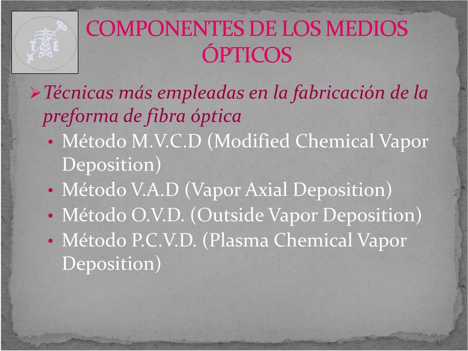 D (Modified Chemical Vapor Deposition) Método V.A.