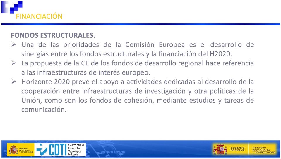 H2020. La propuesta de la CE de los fondos de desarrollo regional hace referencia a las infraestructuras de interés europeo.