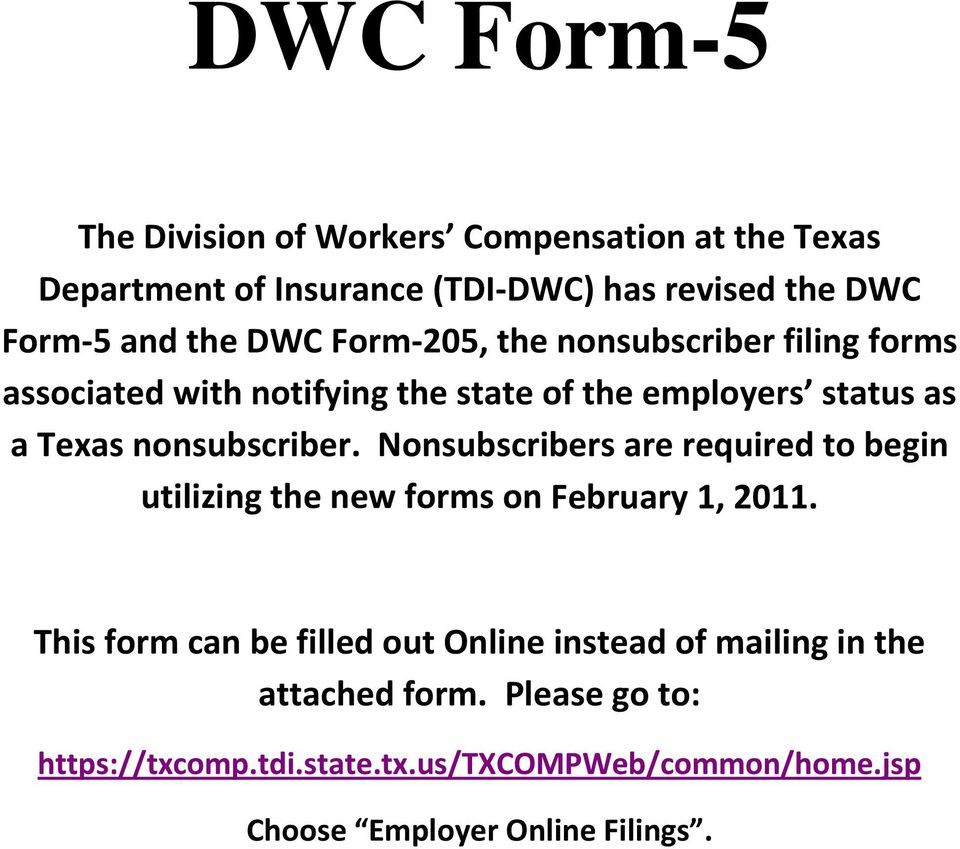 Nonsubscribers are required to begin utilizing the new forms on February 1, 2011.