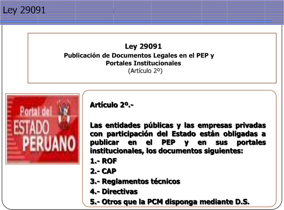 obligadas a publicar en el PEP y en sus portales institucionales, los documentos siguientes: