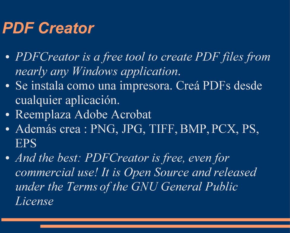 Reemplaza Adobe Acrobat Además crea : PNG, JPG, TIFF, BMP, PCX, PS, EPS And the best: