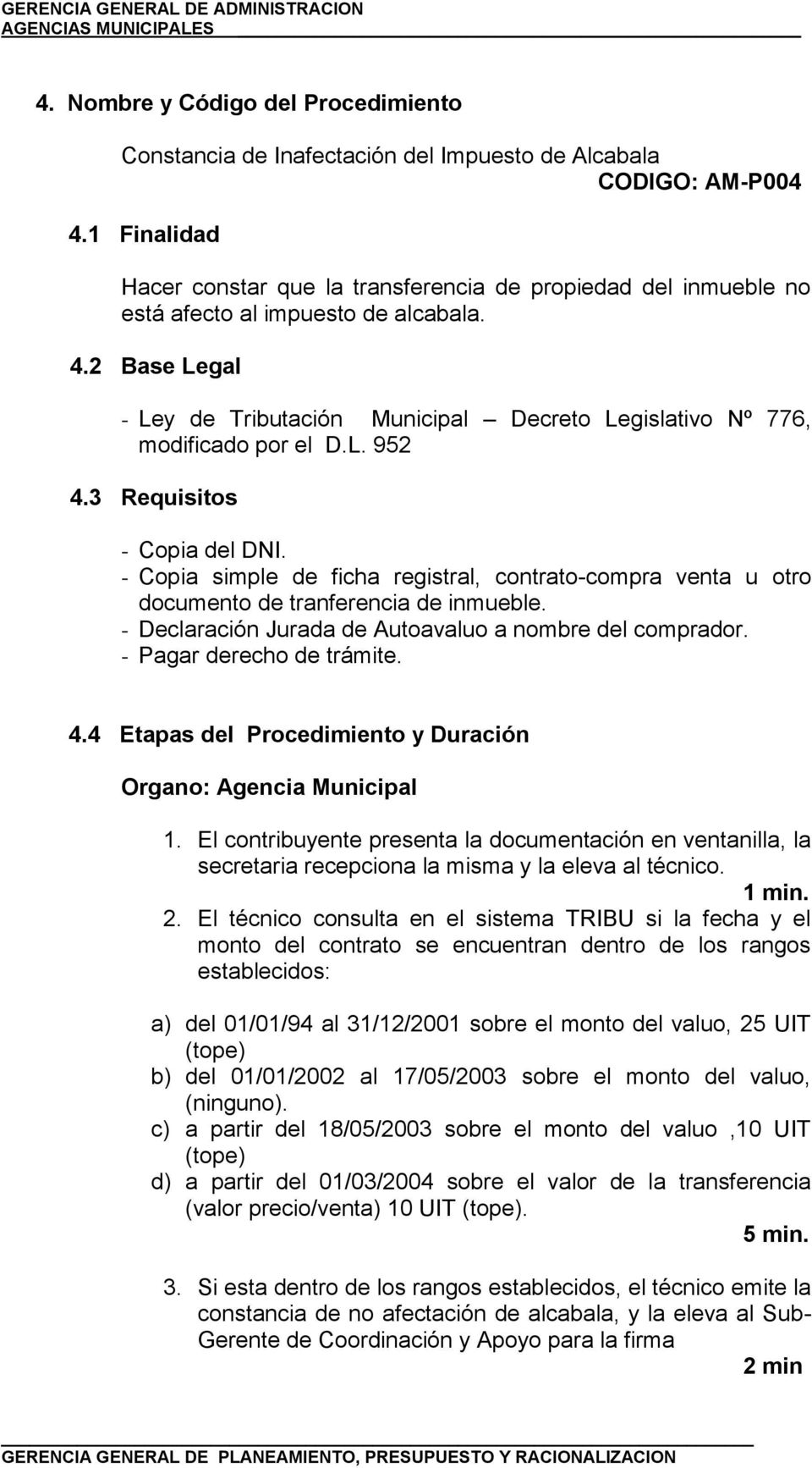 2 Base Legal - Ley de Tributación Municipal Decreto Legislativo Nº 776, modificado por el D.L. 952 4.3 Requisitos - Copia del DNI.