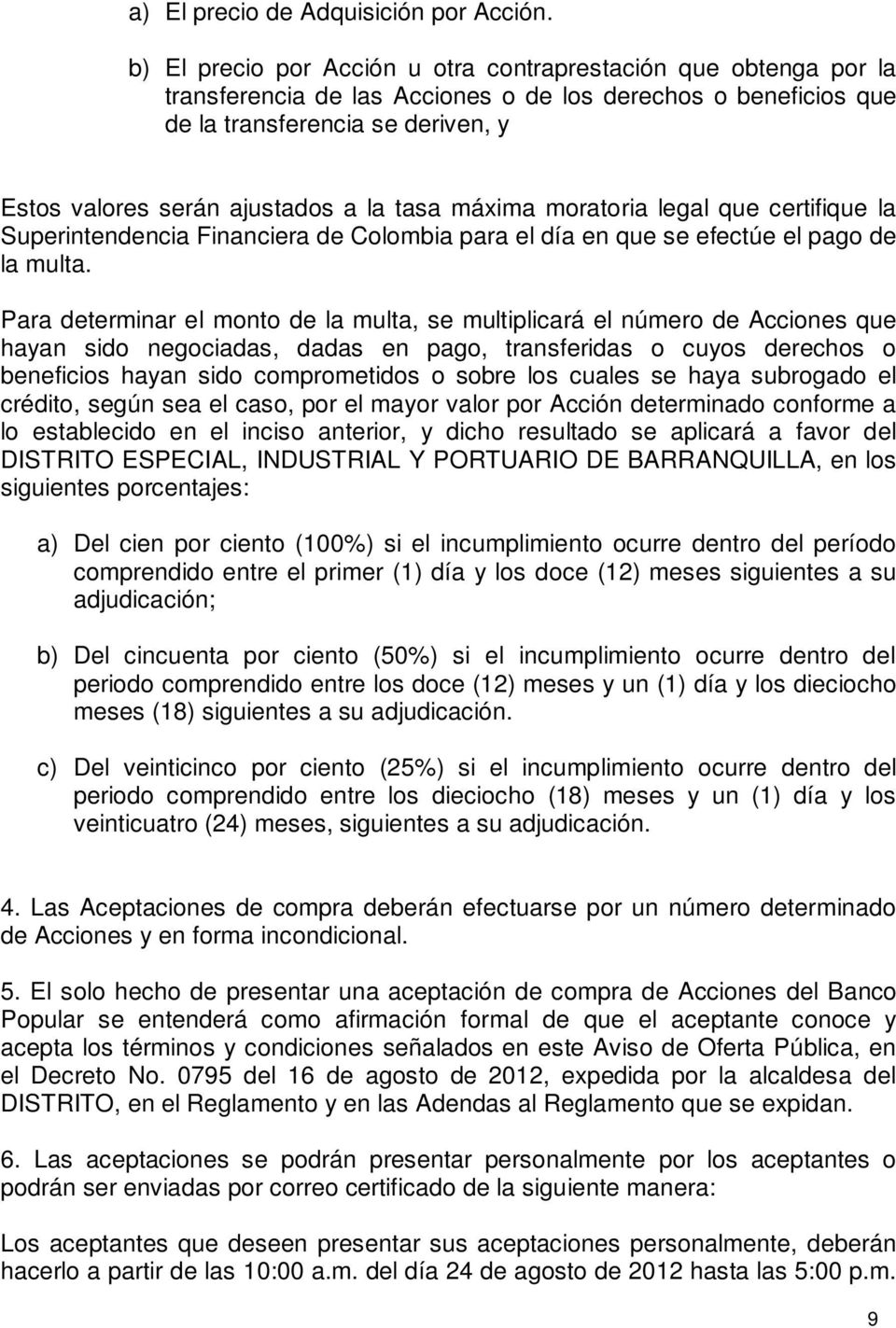 la tasa máxima moratoria legal que certifique la Superintendencia Financiera de Colombia para el día en que se efectúe el pago de la multa.