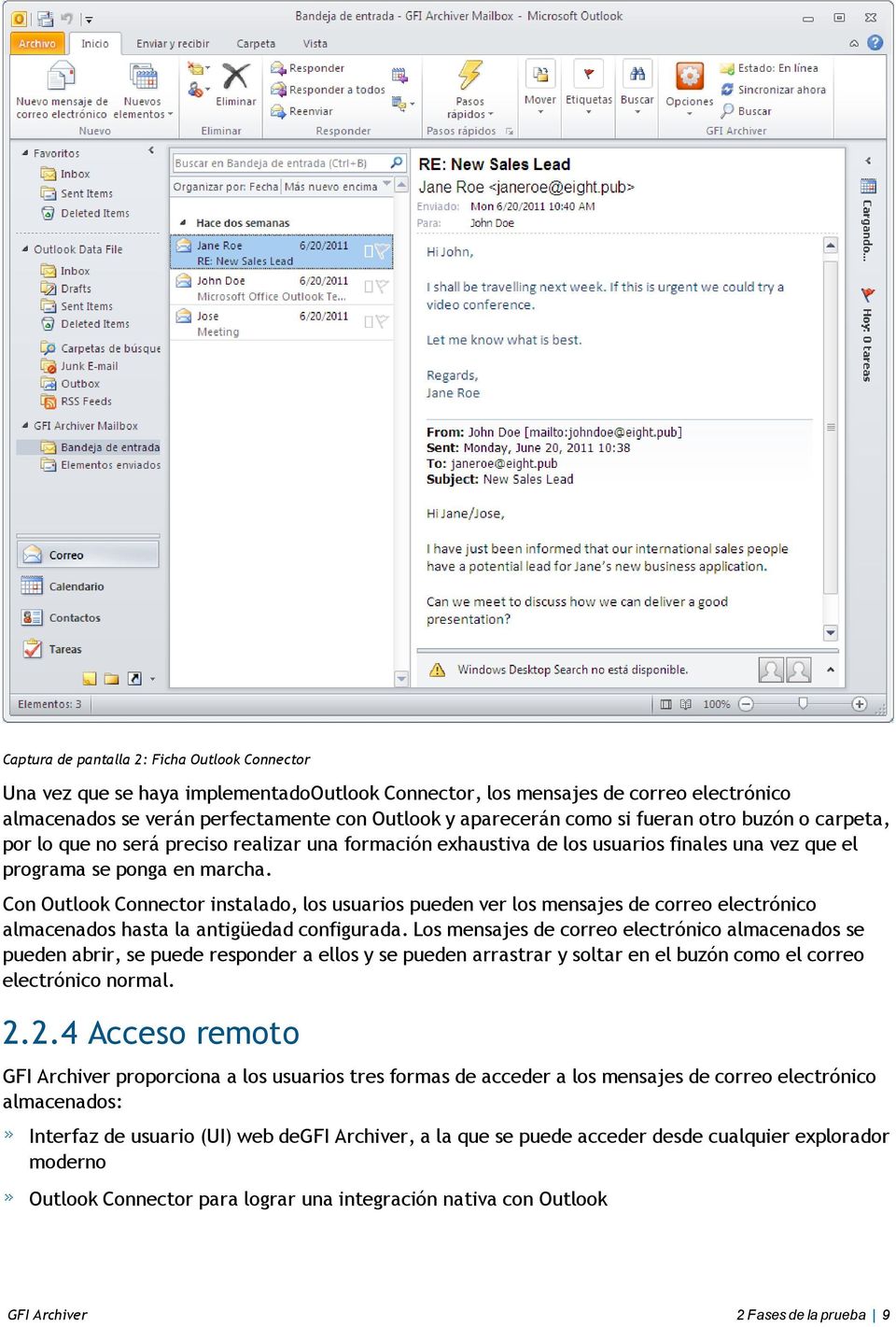 Con Outlook Connector instalado, los usuarios pueden ver los mensajes de correo electrónico almacenados hasta la antigüedad configurada.