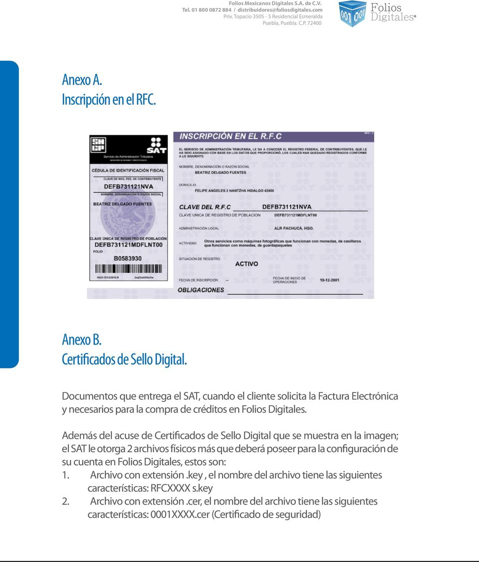 Además del acuse de Certificados de Sello Digital que se muestra en la imagen; el SAT le otorga 2 archivos físicos más que deberá poseer para la configuración de