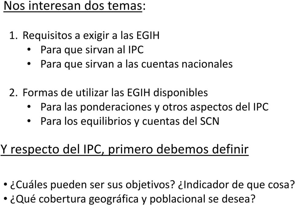 Formas de utilizar las EGIH disponibles Para las ponderaciones y otros aspectos del IPC Para los