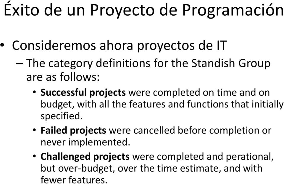 and functions that initially specified. Failed projects were cancelled before completion or never implemented.