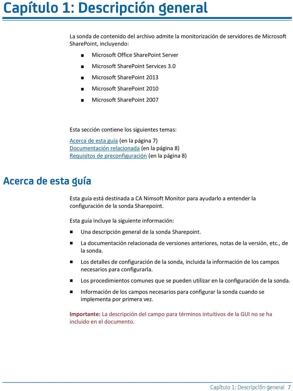 0 Microsoft SharePoint 2013 Microsoft SharePoint 2010 Microsoft SharePoint 2007 Esta sección contiene los siguientes temas: Acerca de esta guía (en la página 7) Documentación relacionada (en la