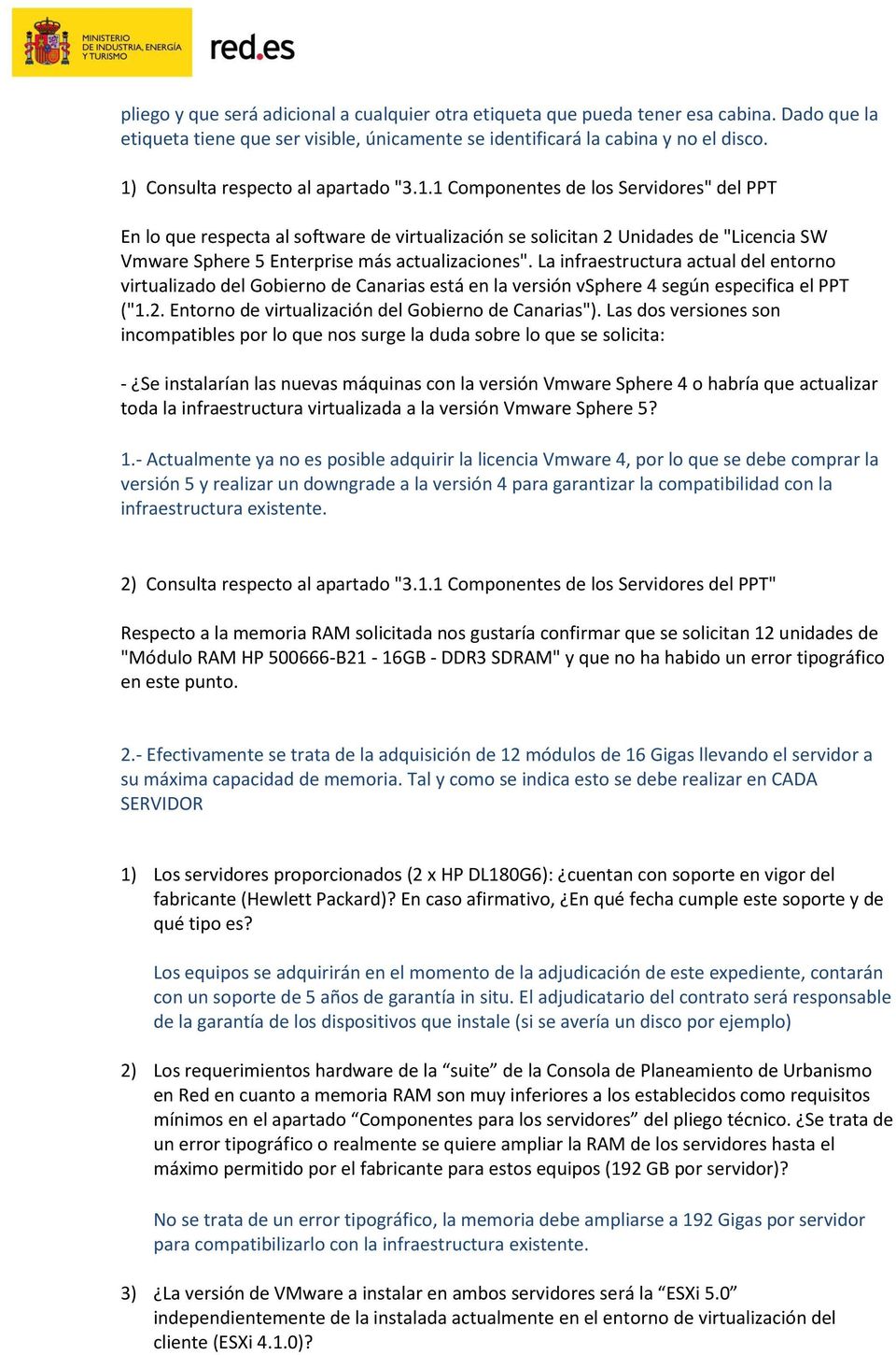 La infraestructura actual del entorno virtualizado del Gobierno de Canarias está en la versión vsphere 4 según especifica el PPT ("1.2. Entorno de virtualización del Gobierno de Canarias").
