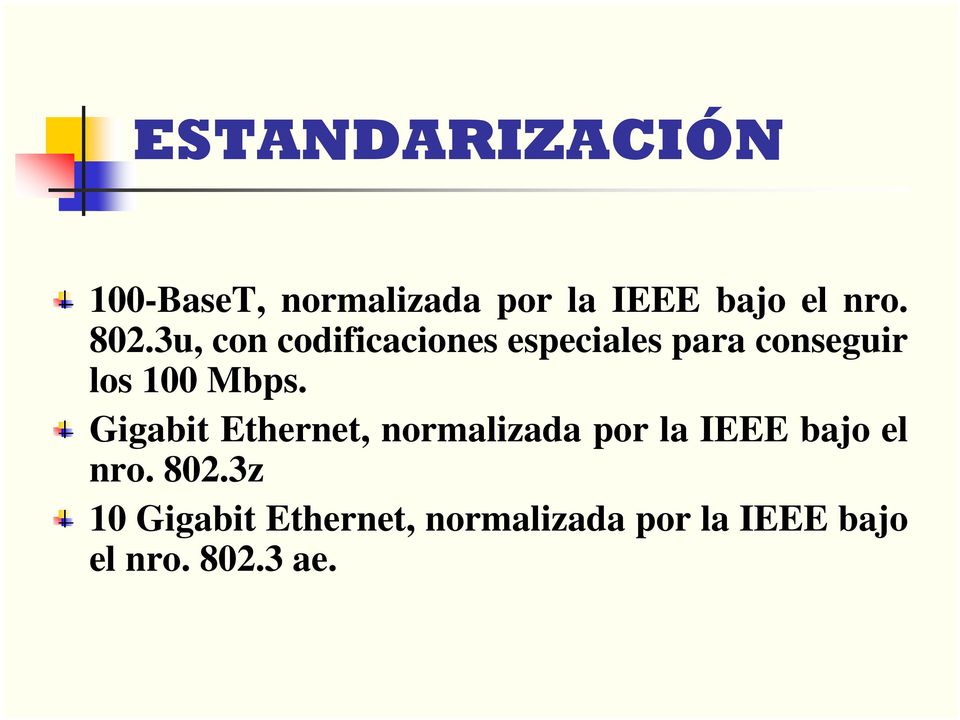 Mbps. Gigabit Ethernet, normalizada por la IEEE bajo el nro. 802.