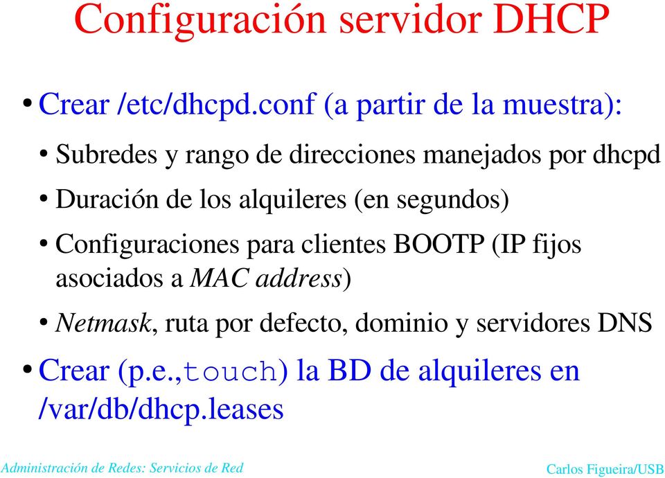 Duración de los alquileres (en segundos) Configuraciones para clientes BOOTP (IP fijos