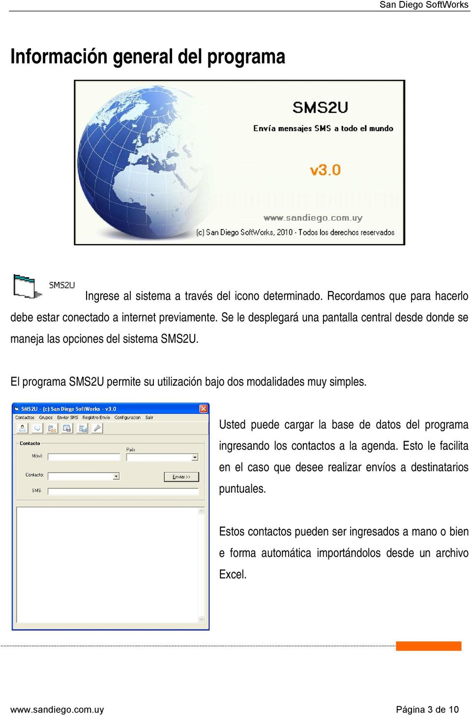 El programa SMS2U permite su utilización bajo dos modalidades muy simples.