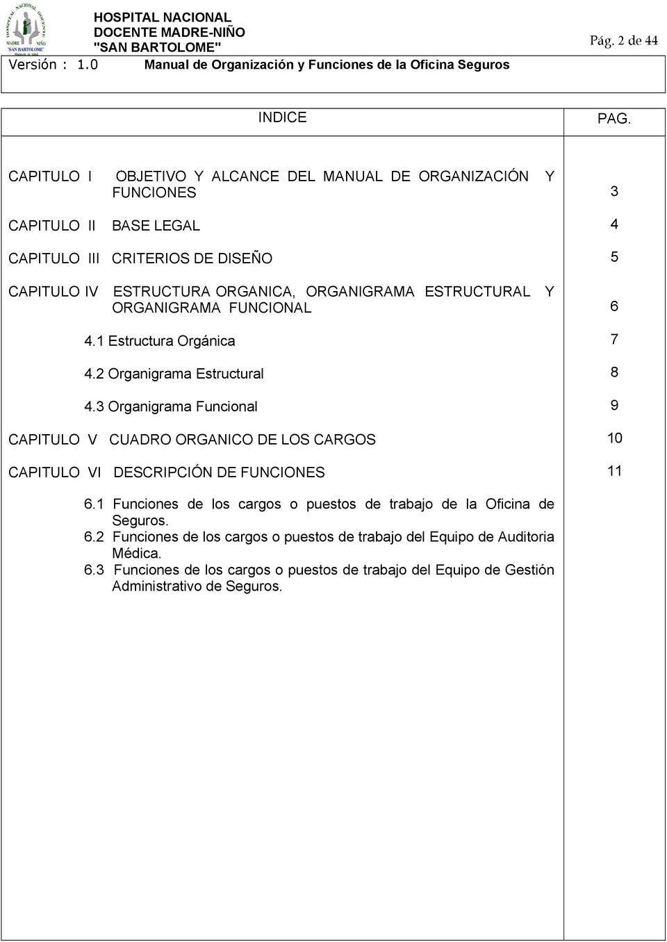 ORGANIGRAMA ESTRUCTURAL Y ORGANIGRAMA FUNCIONAL 4.1 Estructura Orgánica 4.2 Organigrama Estructural 4.