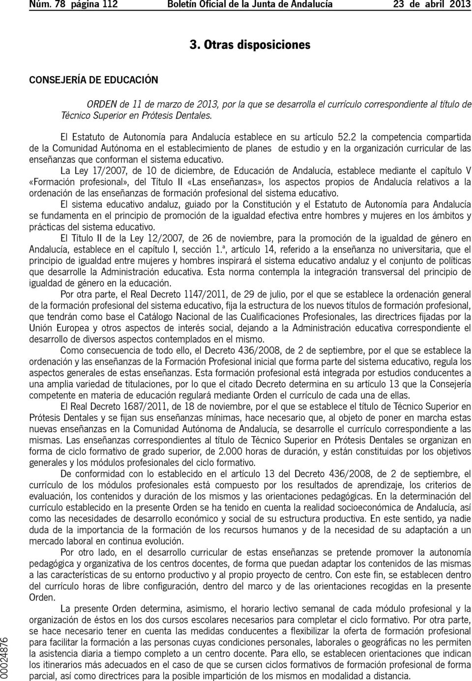 El Estatuto de Autonomía para Andalucía establece en su artículo 52.