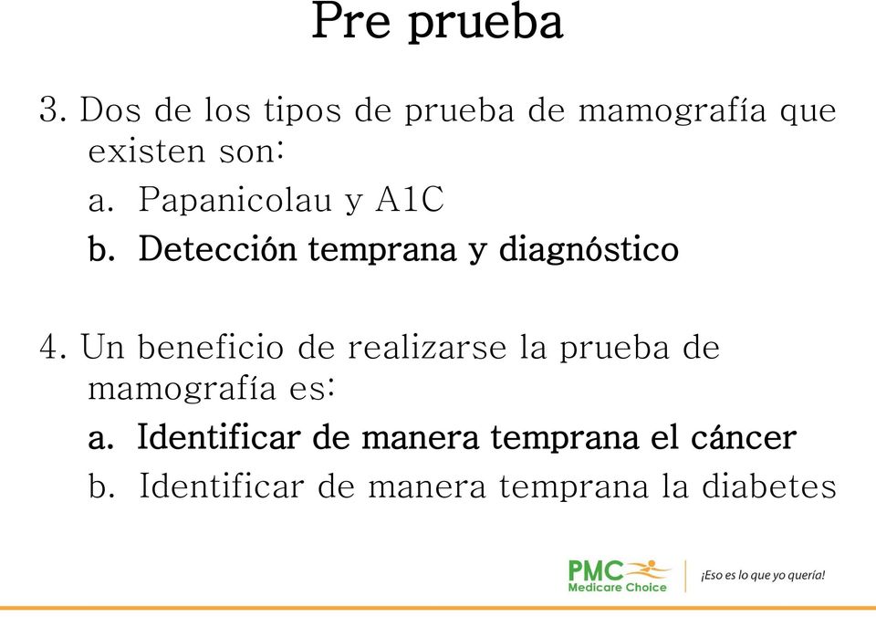 Papanicolau y A1C b. Detección temprana y diagnóstico 4.