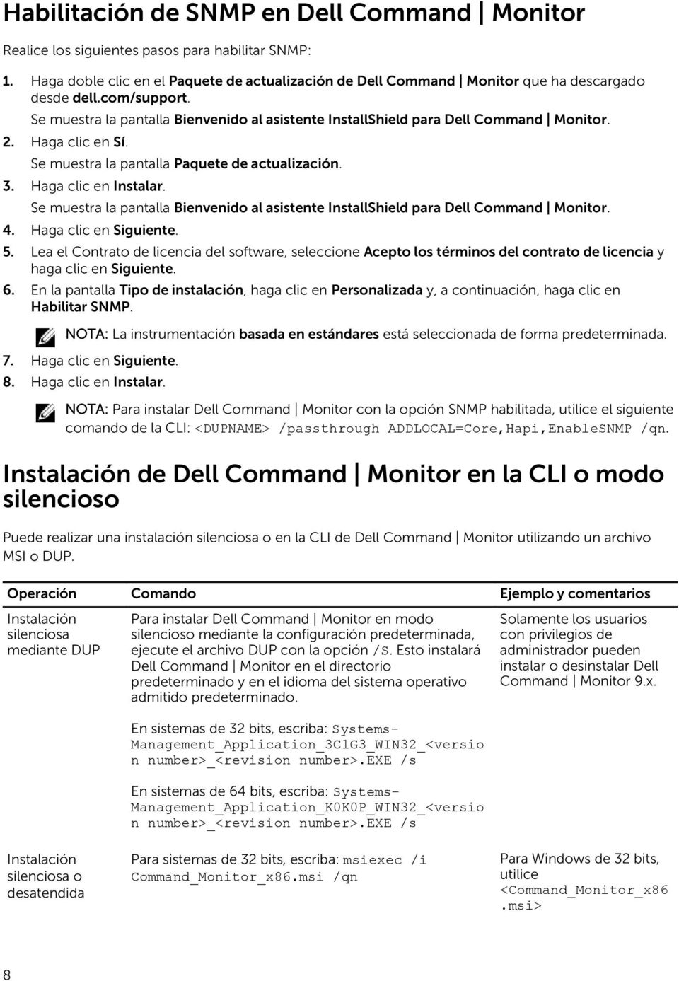Se muestra la pantalla Bienvenido al asistente InstallShield para Dell Command Monitor. 4. Haga clic en Siguiente. 5.