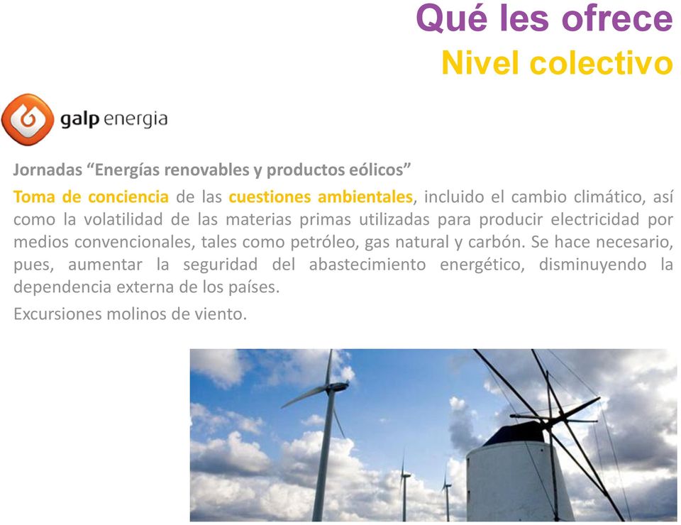 electricidad por medios convencionales, tales como petróleo, gas natural y carbón.