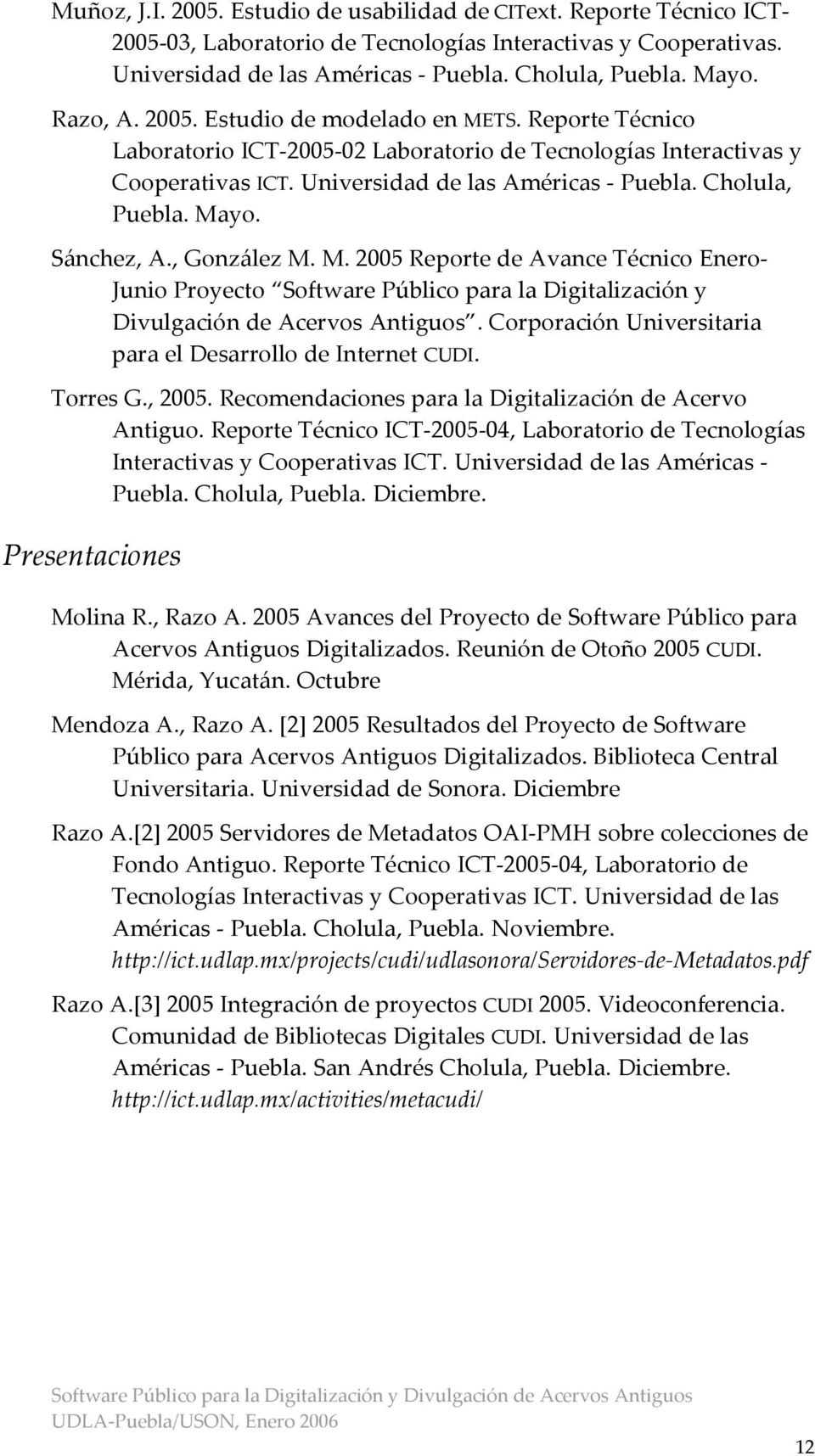 Mayo. Sánchez, A., González M. M. 2005 Reporte de Avance Técnico Enero- Junio Proyecto Software Público para la Digitalización y Divulgación de Acervos Antiguos.