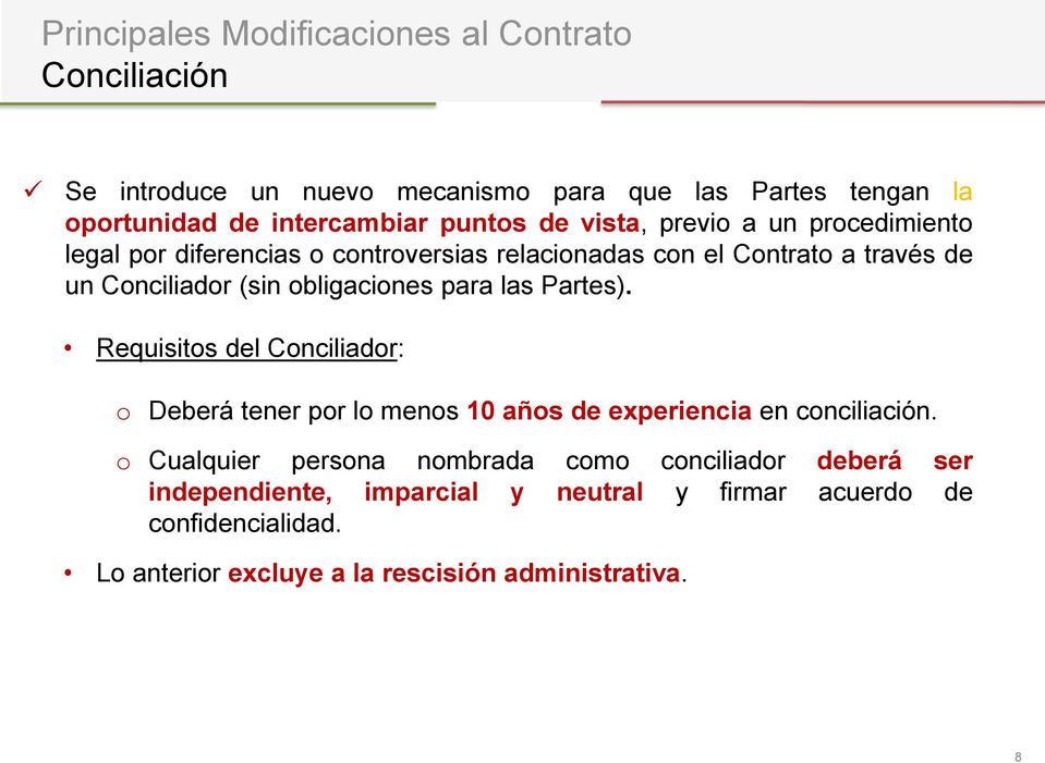 para las Partes). Requisitos del Conciliador: o Deberá tener por lo menos 10 años de experiencia en conciliación.
