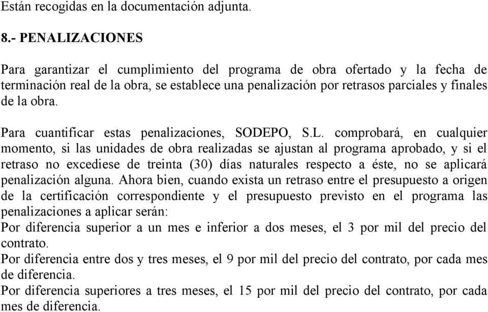 Para cuantificar estas penalizaciones, SODEPO, S.L.