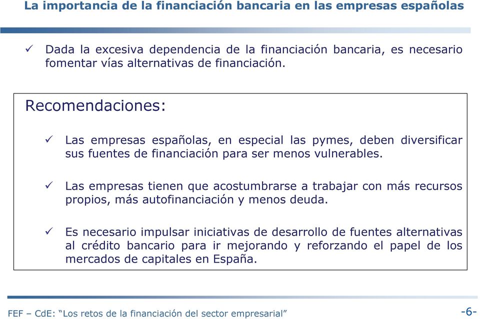 Recomendaciones: Las empresas españolas, en especial las pymes, deben diversificar sus fuentes de financiación para ser menos vulnerables.