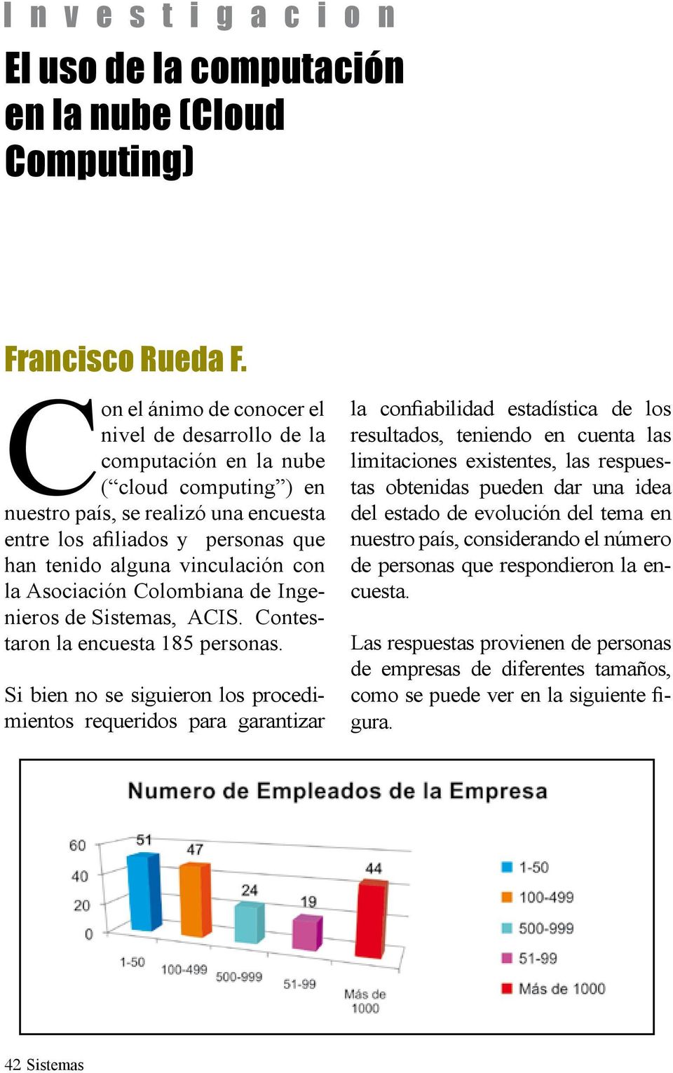 vinculación con la Asociación Colombiana de Ingenieros de Sistemas, ACIS. Contestaron la encuesta 185 personas.