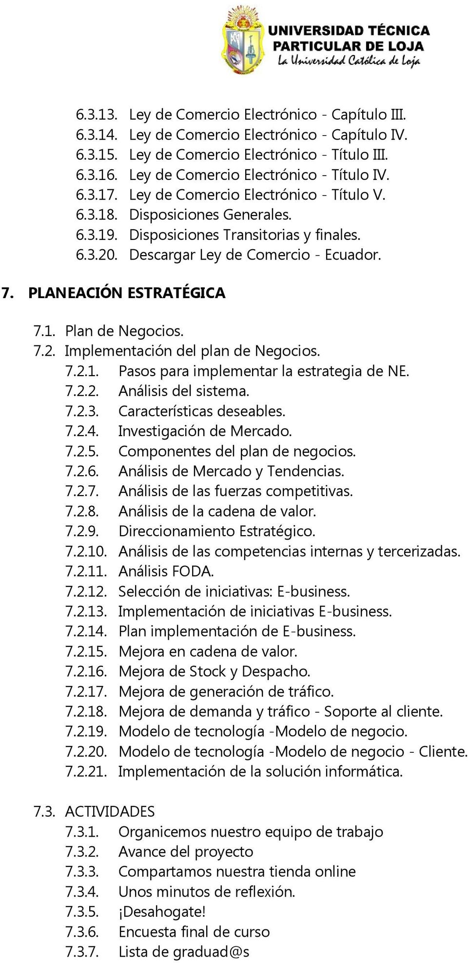 Descargar Ley de Comercio - Ecuador. 7. PLANEACIÓN ESTRATÉGICA 7.1. Plan de Negocios. 7.2. Implementación del plan de Negocios. 7.2.1. Pasos para implementar la estrategia de NE. 7.2.2. Análisis del sistema.