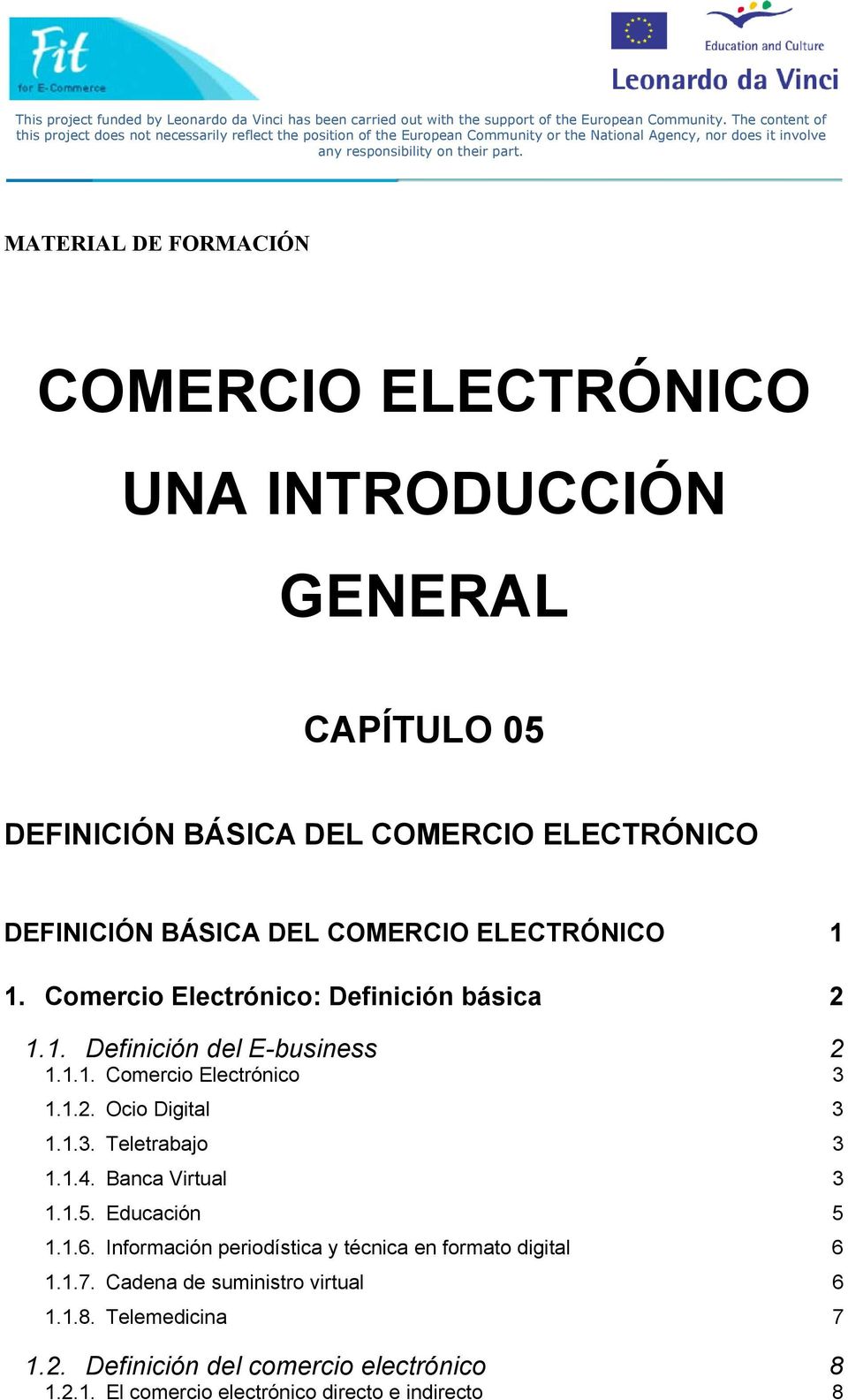 MATERIAL DE FORMACIÓN COMERCIO ELECTRÓNICO UNA INTRODUCCIÓN GENERAL CAPÍTULO 05 DEFINICIÓN BÁSICA DEL COMERCIO ELECTRÓNICO DEFINICIÓN BÁSICA DEL COMERCIO ELECTRÓNICO 1 1.