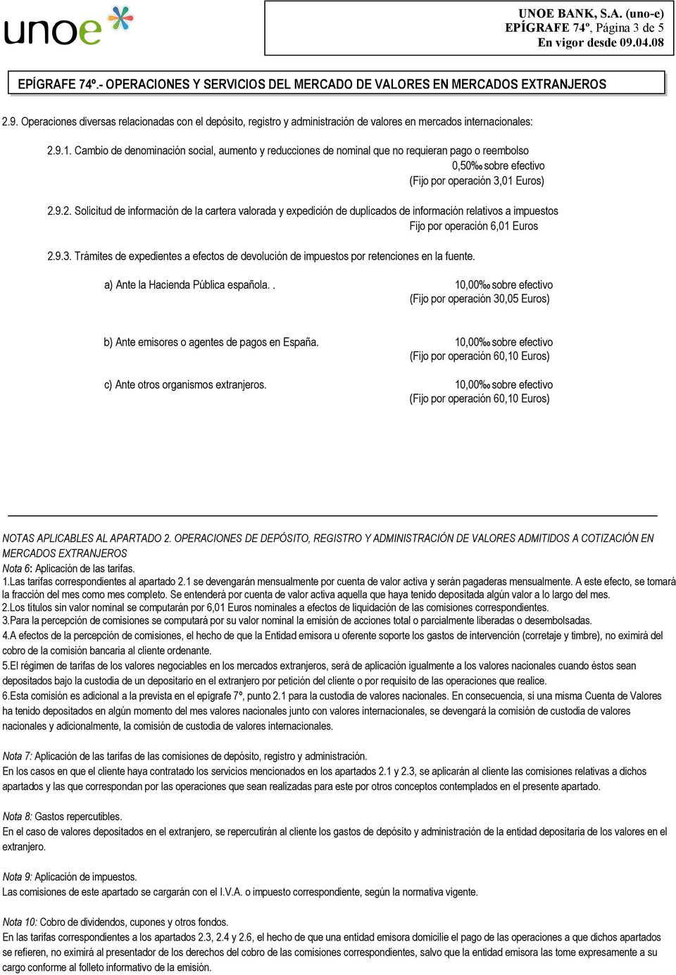 9.2. Solicitud de información de la cartera valorada y expedición de duplicados de información relativos a impuestos Fijo por operación 6,01 Euros 2.9.3.