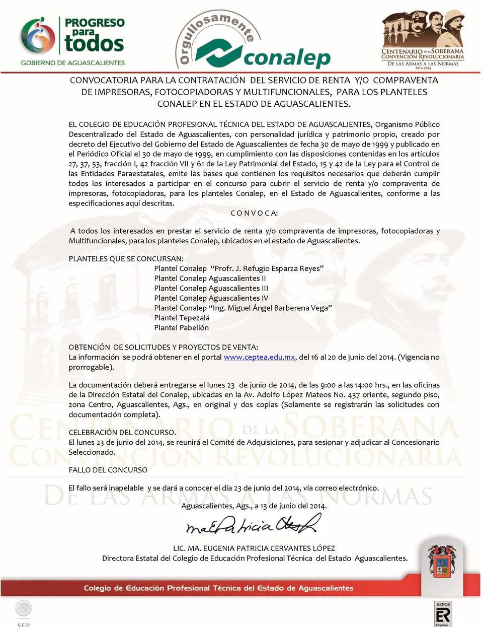 decreto del Ejecutivo del Gobierno del Estado de Aguascalientes de fecha 30 de mayo de 1999 y publicado en el Periódico Oficial el 30 de mayo de 1999, en cumplimiento con las disposiciones contenidas