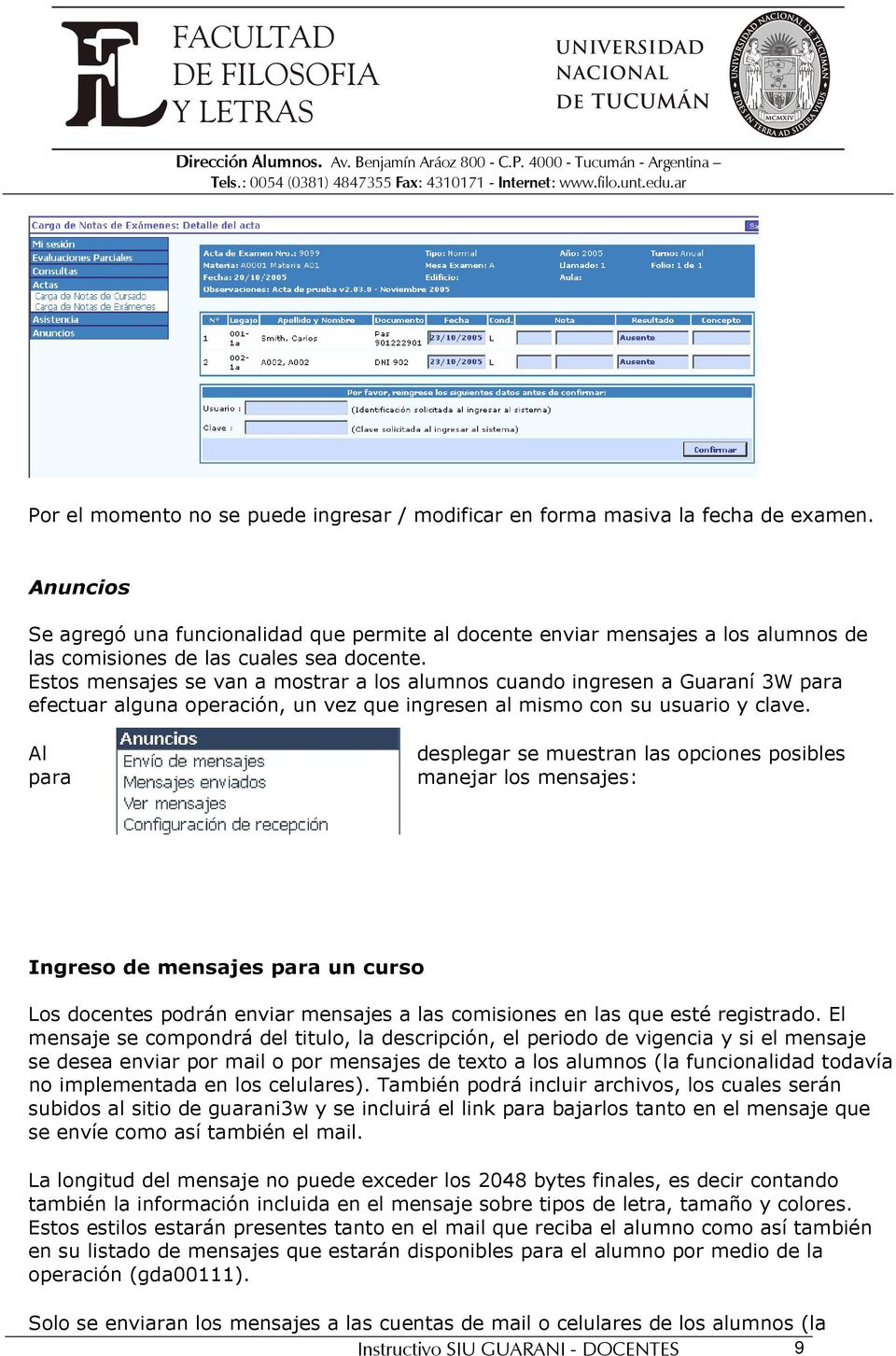 Estos mensajes se van a mostrar a los alumnos cuando ingresen a Guaraní 3W para efectuar alguna operación, un vez que ingresen al mismo con su usuario y clave.