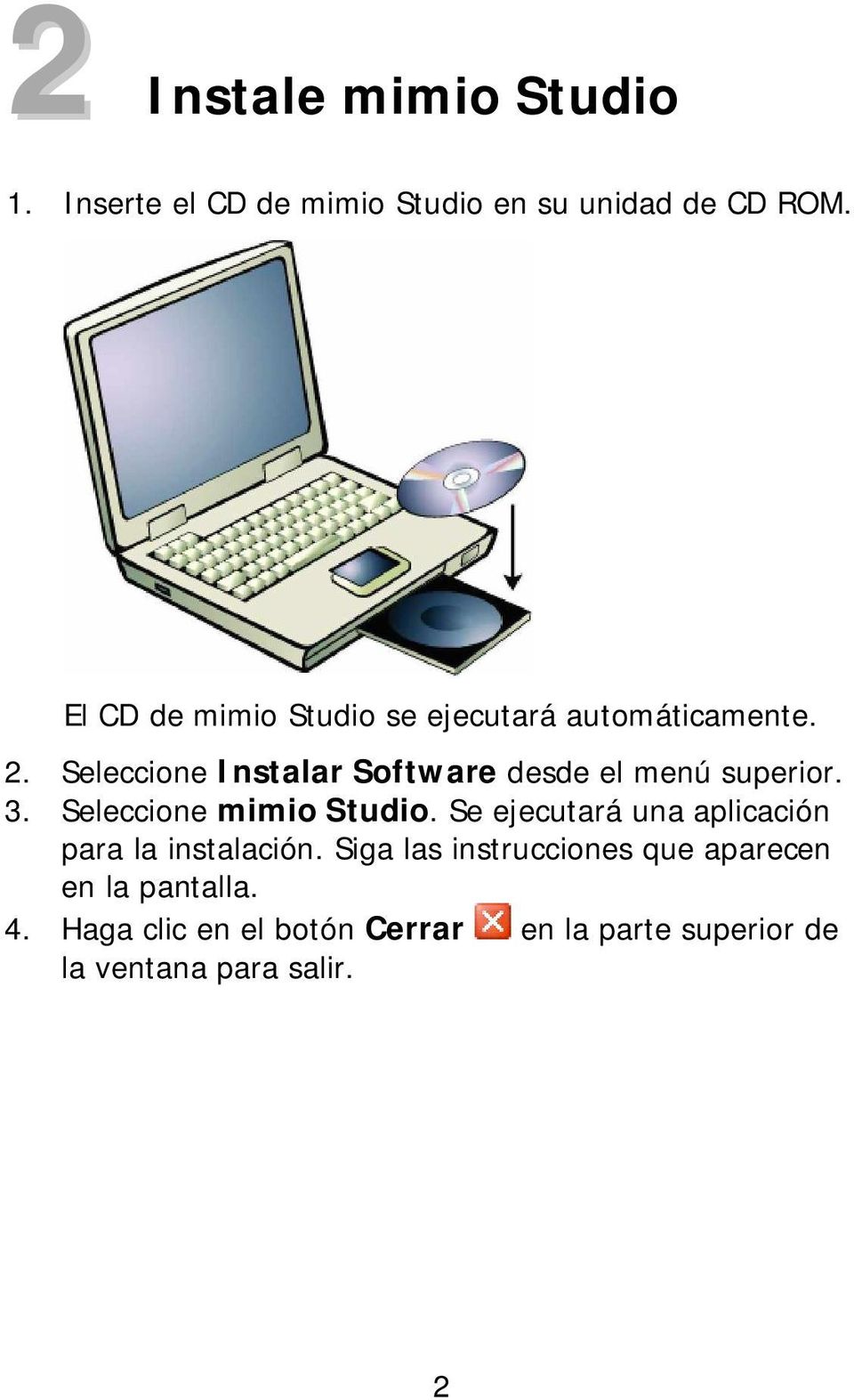 Seleccione Instalar Software desde el menú superior. 3. Seleccione mimio Studio.