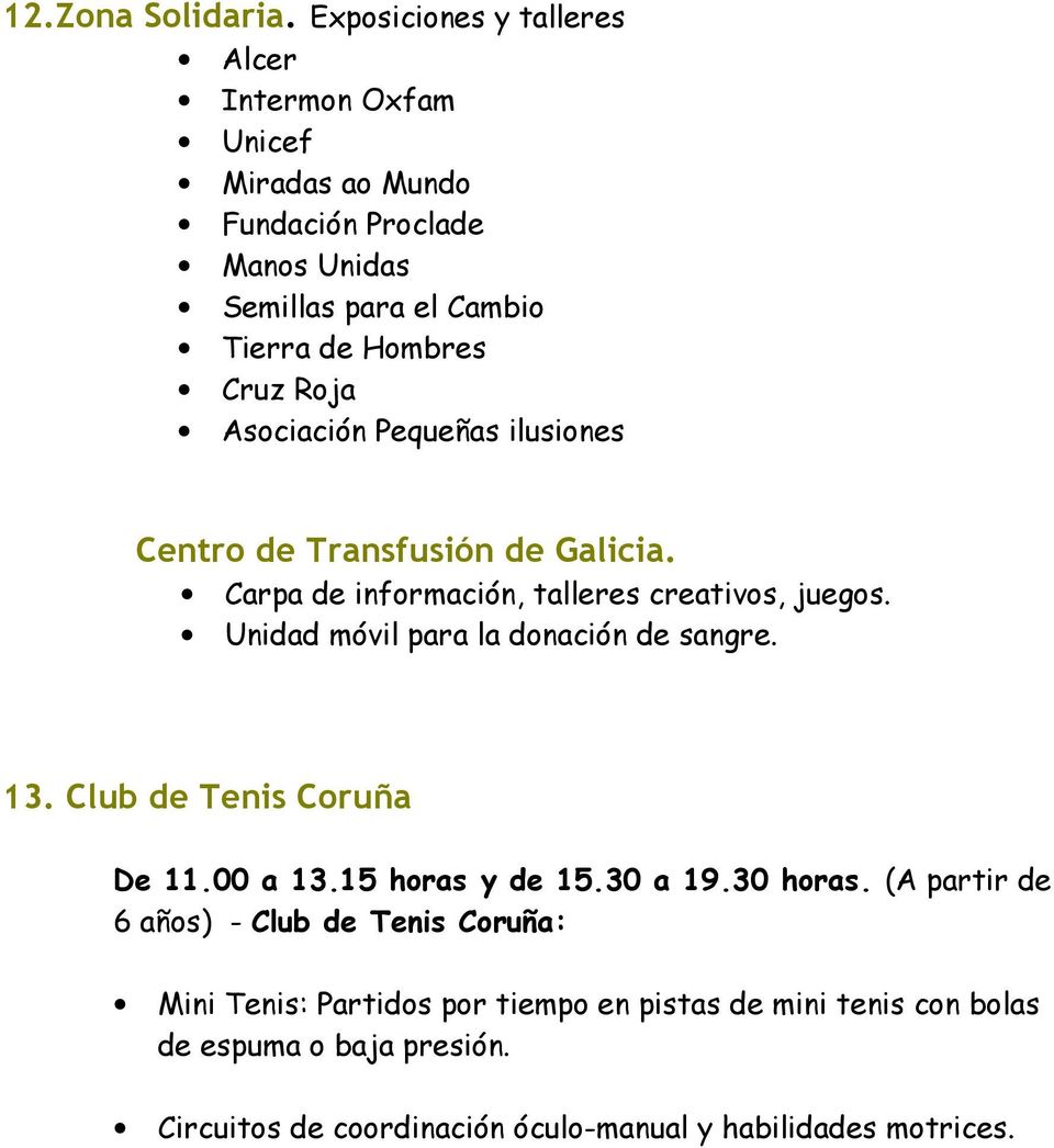 Roja Asociación Pequeñas ilusiones Centro de Transfusión de Galicia. Carpa de información, talleres creativos, juegos.