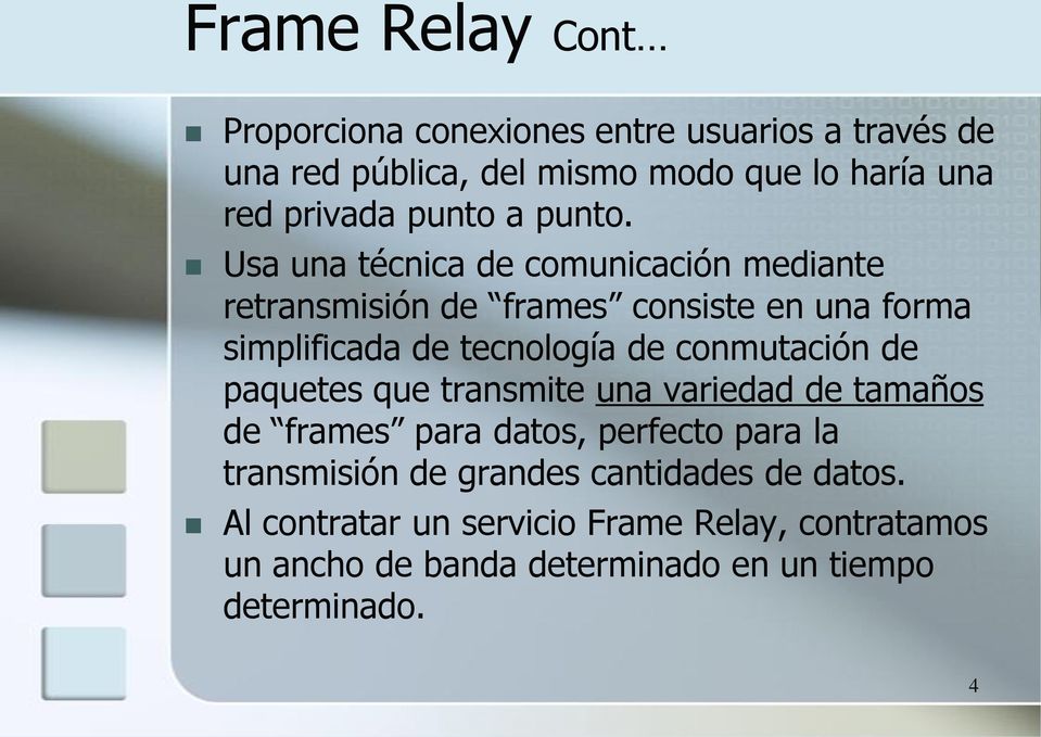 Usa una técnica de comunicación mediante retransmisión de frames consiste en una forma simplificada de tecnología de