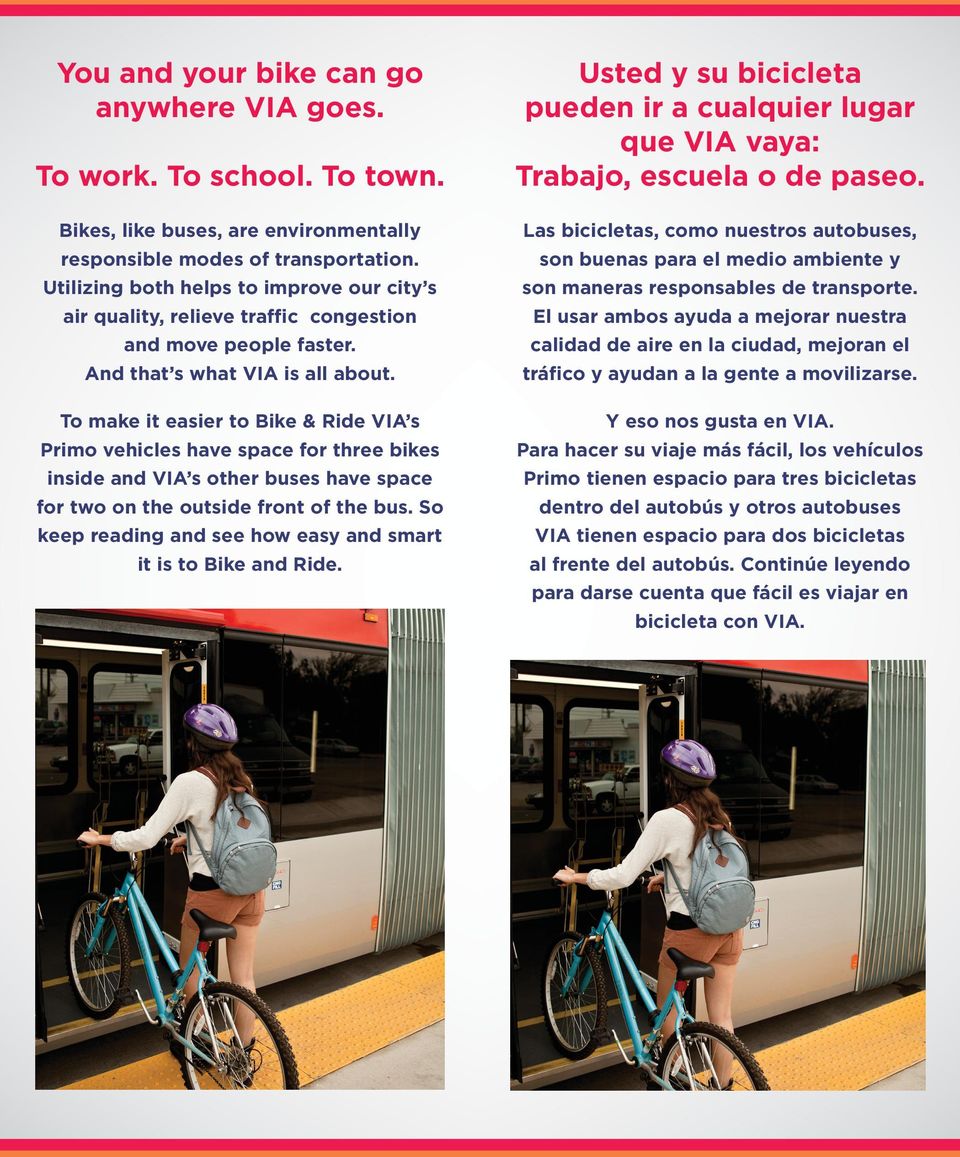 And that s what VIA is all about. Las bicicletas, como nuestros autobuses, son buenas para el medio ambiente y son maneras responsables de transporte.